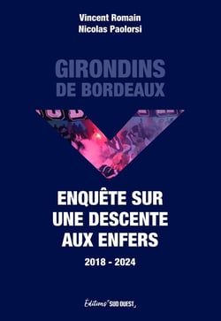 Girondins de Bordeaux : Enquête sur une descente aux enfers (2018-2024)