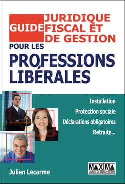 Guide juridique, fiscal et de gestion pour les professions libérales