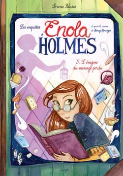 Les enquêtes d'Enola Holmes Tome 5 : l'énigme du message perdu