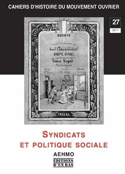 Cahiers d'histoire du mouvement ouvrier no 27/2011, syndicats et politique sociale