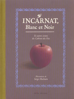Incarnat blanc et noir et autres contes du Cabinet des Fées