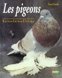 Les pigeons - les races les soins et l'elevage