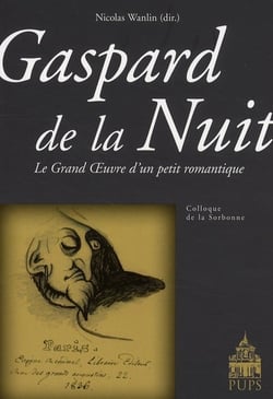 Gaspard de la nuit - le grand oeuvre d'un petit romantique - colloque de la sorbonne