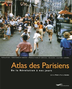 Atlas des Parisiens - de la Révolution à nos jours