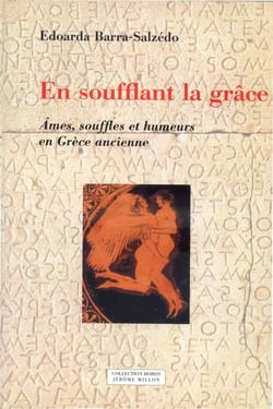 En soufflant la grâce - âmes, souffles et humeurs en grèce ancienne