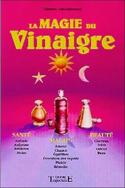 Magie du vinaigre - santé, magie, beauté