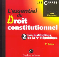 Essentiel du droit constitutionnel, t.2, 2eme edition. les institutions de la ve republique (l') (4E EDITION)