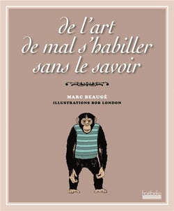 De L'Art De Mal S'Habiller Sans Le Savoir
