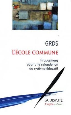 L'école commune - propositions pour une refondation du système éducatif