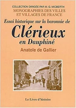Essai historique sur la baronnie de Clérieux en Dauphiné et sur les quelques fiefs qui en ont dépendu