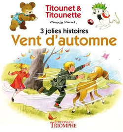 Titounet et Titounette : vent d'automne - 3 jolies histoires