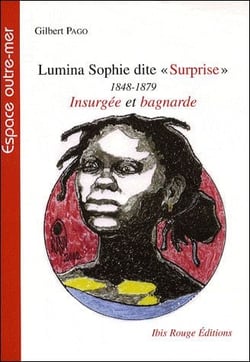 Lumina Sophie dite "suprise" 1848-79 - insurgée et bagnarde