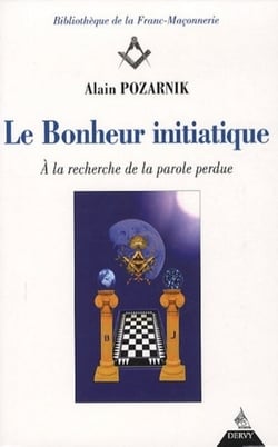 Le bonheur initiatique - à la recherche de la parole perdue