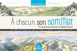 A Chacun Son Sommet - 44 Panoramas Illustres Du Massif Central