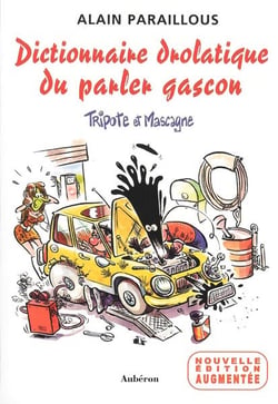 Dictionnaire drolatique du parler gascon - tripote et mascagne