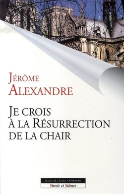 Je crois en la résurrection de la chair