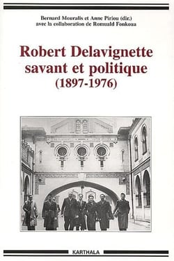 Robert Delavignette, savant et politique (1897-1976)
