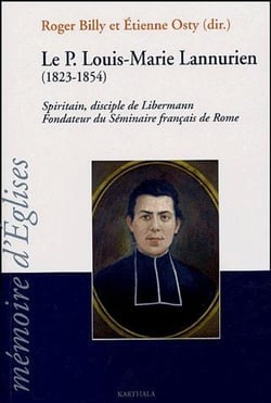Père Louis-Marie Lannurien (1823-1854). Spiritain, disciple de Libermann