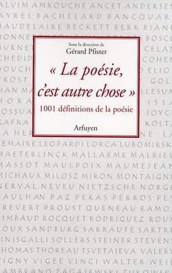 "la poésie c'est autre chose" 1001 définitions de la poésie