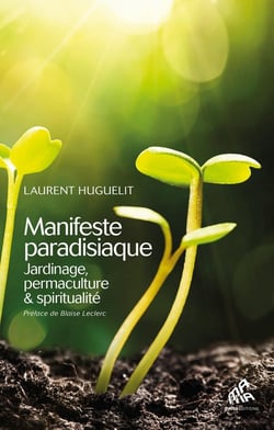 Manifeste paradisiaque : jardinage, permaculture et spiritualité