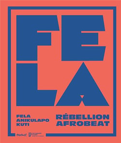 Fela anikulapo kuti. rébellion afrobeat