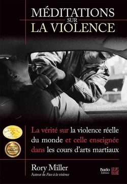 Méditations sur la violence - la vérité sur la violence réelle du monde et celle enseignée dans les cours d'arts martiaux