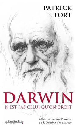 Darwin n'est pas celui qu'on croit - idées reçues sur l'auteur de l'origine des espèces