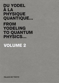 Du yodel à la physique quantique...t.2 / from yodeling to quantum physics