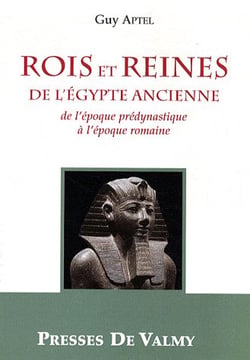 Rois et reines de l'Egypte ancienne - de l'époque prédynastique à l'époque romaine