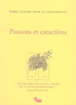 LIBRES CAHIERS POUR LA PSYCHANALYSE Tome 13 : Libres cahiers pour la psychanalyse n13 passions et caracteres