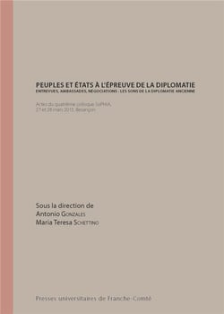 Peuples et États à l'épreuve de la diplomatie. Entrevues, ambassades, négociations : les sons de la diplomatie ancienne : Actes du quatrième colloque SoPHiA, Besançon, 27 et 28 mars 2015