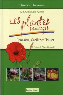 Les plantes sauvages - connaître, cueillir et utiliser
