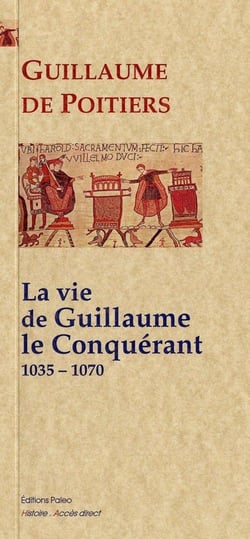 La vie de Guillaume le Conquérant 1035-1070