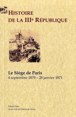 Histoire de la IIIe République. Tome 1, le siège de paris (4 septembre 1870 - 28 janvier 1871)