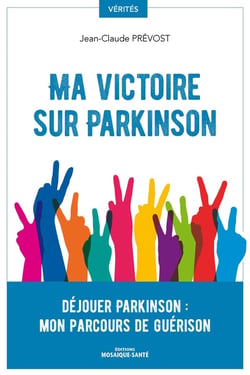 Ma victoire sur Parkinson - comment s'en sortir