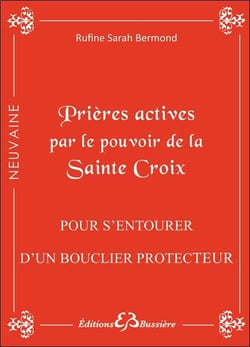 Prières actives par le pouvoir de la sainte croix - pour s'entourer d'un bouclier protecteur