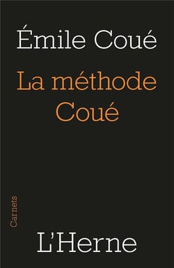 La méthode Coue - la maîtrise de soi-même par l'autosuggestion consciente