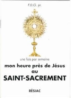 Mon heure pres de jesus au saint-sacrement