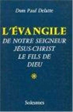 L'Evangile de Notre Seigneur Jésus-Christ, le fils de Dieu Tome 1