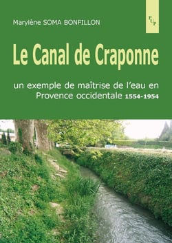 Le canal de craponne - un exemple de maîtrise de l'eau en provence occidentale, 1554-1954