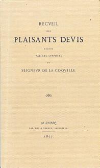 Recueil des plaisants devis récités par les supposts du seigneur de La Coquille