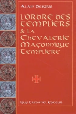 L'ordre des templiers et la chevalerie maconnique templiere