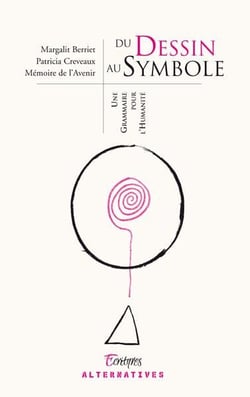 Du Dessin Au Symbole - Une Grammaire Pour L'Humanité