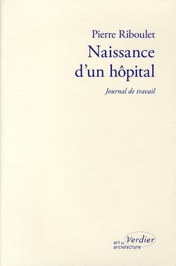 Naissance d'un hôpital - journal de travail (édition 2010)