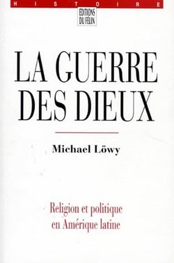 La guerre des dieux : religion et politique en Amérique latine