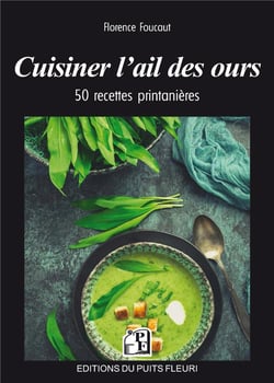 Cuisiner l'ail des ours : 50 recettes printanières