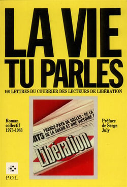 La vie tu parles - 160 lettres du courrier des lecteurs de libération 1973-1983