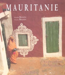 MAURITANIE, AUX CONFINS DU MAGHREB