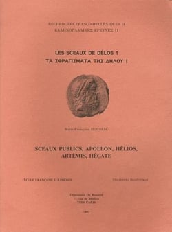 Les sceaux de Délos t.1 - sceaux publics, Apollon, Hélios, Artemis, Hécate