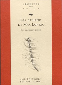 Les ateliers de Max Loreau : écrire, tracer, penser